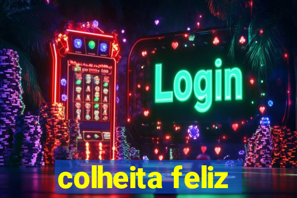 colheita feliz